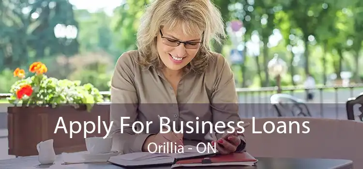 Apply For Business Loans Orillia - ON